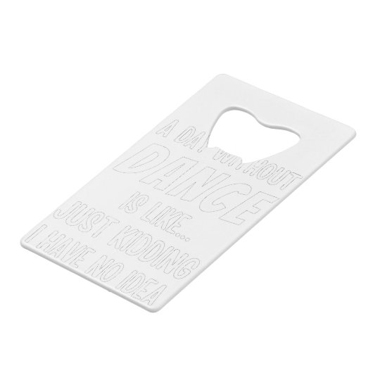 ダンスのない日は単に冗談のダンサーのようなものだ クレジットカード栓抜き (裏面アングル)