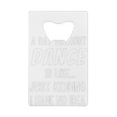 ダンスのない日は単に冗談のダンサーのようなものだ クレジットカード栓抜き (裏面)