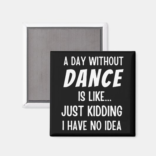 ダンスのない日は単に冗談のダンサーのようなものだ マグネット (正面/裏面)