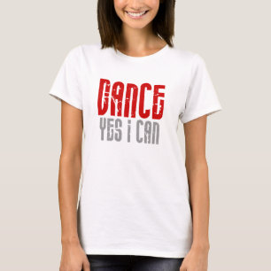 ダンスのYes私は白いティーできます Tシャツ