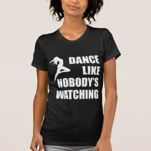 ダンスは見ているだれも好みます Tシャツ