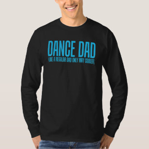 ダンスパパを通常のパパのみの方法のようにクールす Tシャツ