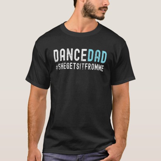 ダンスパパ彼女は私からそれを取得 Tシャツ (正面)