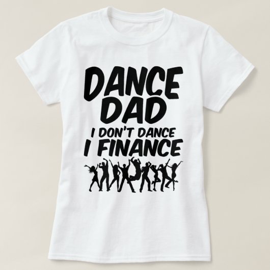 ダンスパパ私はダンスしない金融引用文振付 Tシャツ (デザイン正面)