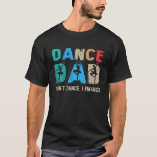 ダンスパパ私はダンスしない金融踊りパパ Tシャツ