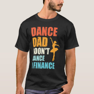 ダンスパパ私はダンスI金融ダンサーの父 Tシャツ