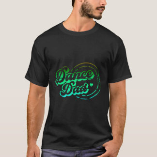 ダンスパパ踊りダディ誇りを持ったダンサーパパ父の Tシャツ