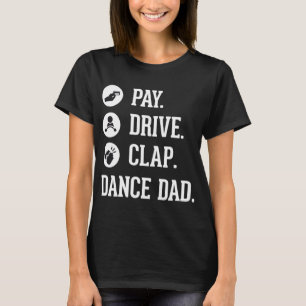 ダンスパパ – ペイ・ドライブClap - Father of Dancer Gift Tシャツ