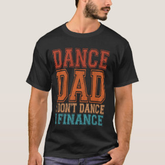 ダンスパパI Dance I Finance おもしろいパパことわざ Tシャツ