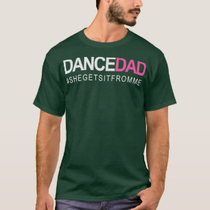 ダンスパパN誇りを持った踊りダディ彼女はそれを取得する Tシャツ