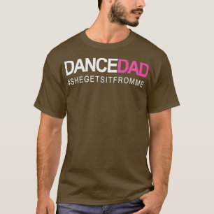 ダンスパパN誇りを持った踊りダディ彼女はそれを取得する Tシャツ