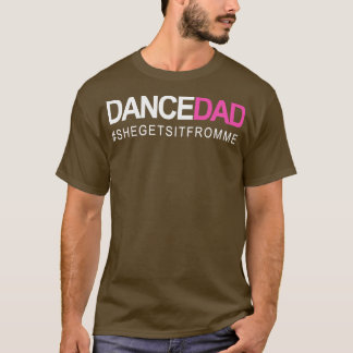 ダンスパパN誇りを持った踊りダディ彼女はそれを取得する Tシャツ