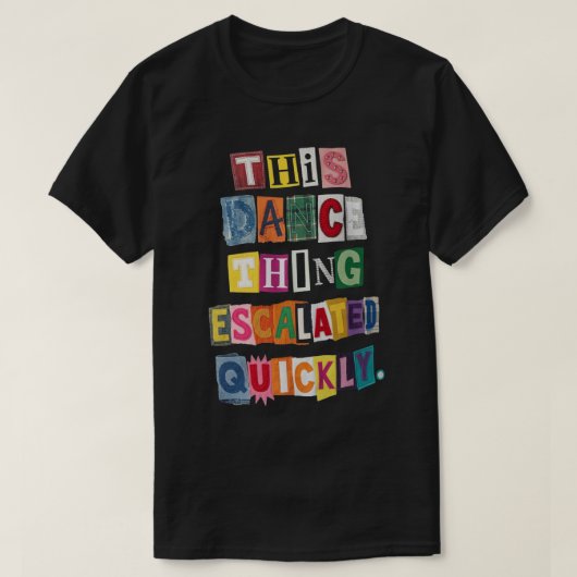 ダンス好きが止まらない身代金要求風フレーズ Tシャツ (デザイン正面)