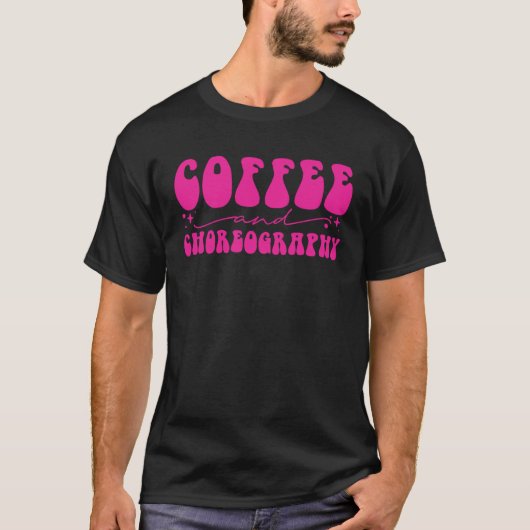 ダンス教師 コーヒーと振付 Tシャツ (正面)