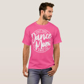 ダンス熱狂する誇りを持ったママ常に大きなダンス恋人ママ Tシャツ (正面フル)