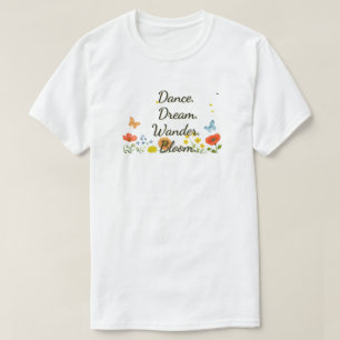 ダンス。夢。疑問に思.ブルーム.T-シャツ Tシャツ