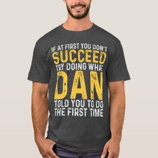 ダン・イフ・アット・ファースト・ユー・ドント・サクシード・ダン・バースデー・ダン Tシャツ