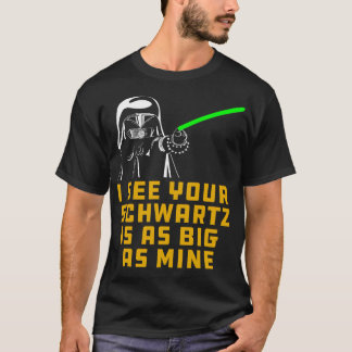 ダークヘルメット、あなたのシュワルツは私のと同じくらい大きいようですね Tシャツ