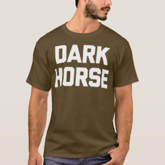 ダークホース面白いフレーズ サーカスティック ノベルティーユーモア カップ Tシャツ