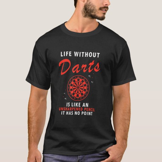 ダーツのない生活は鉛筆のPの削り残しのようなものだ Tシャツ (正面)