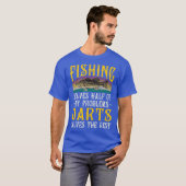 ダーツは私の問題の残りの部分を解決魚釣り Tシャツ (正面フル)