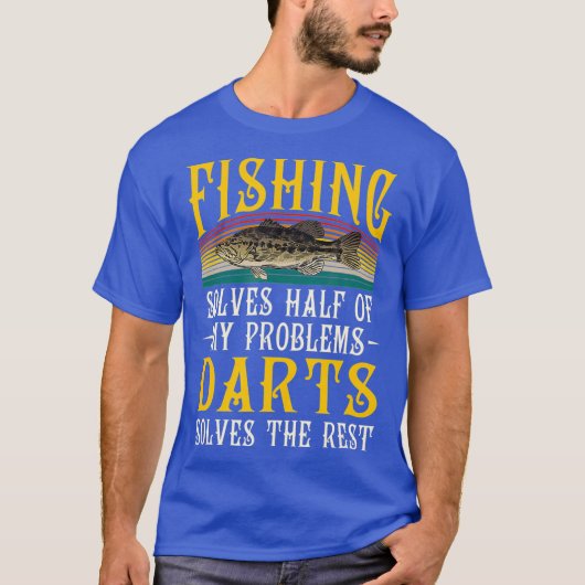 ダーツは私の問題の残りの部分を解決魚釣り Tシャツ (正面)