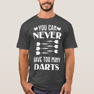 ダーツ・ダーツ・ダーツ・ボードを多く持ち過ぎることはない Tシャツ