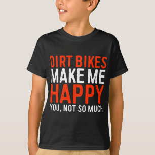 ダートバイクは私をそんなに幸せにしないおもしろい Tシャツ