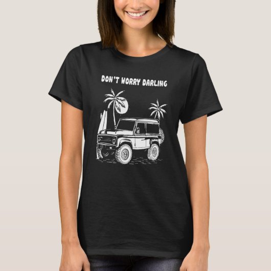 ダーリングのトラックの運転手は私の車を愛して心配しない Tシャツ (正面)