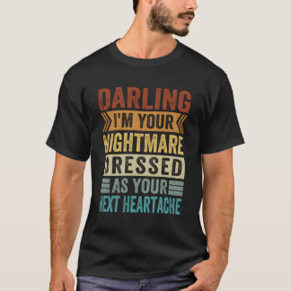 ダーリン私は次の悪夢の服を着たあなたの男だ Tシャツ