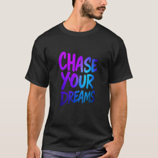 チェイスユドリームズやる気を起こさせるタイポグラフィデザイン Tシャツ