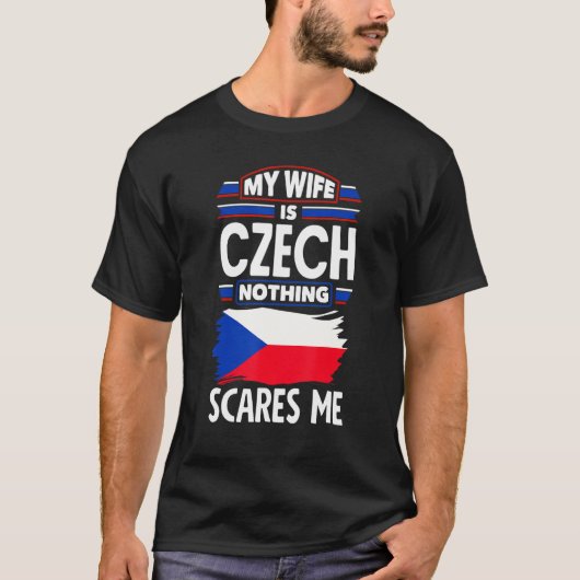 チェコ共和国 チェコ国旗 私の妻はチェコ人 何も怖くない Tシャツ (正面)