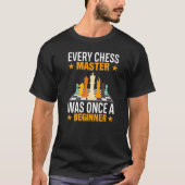 チェスの巨匠は一度は初心者の動機だった Tシャツ (正面)