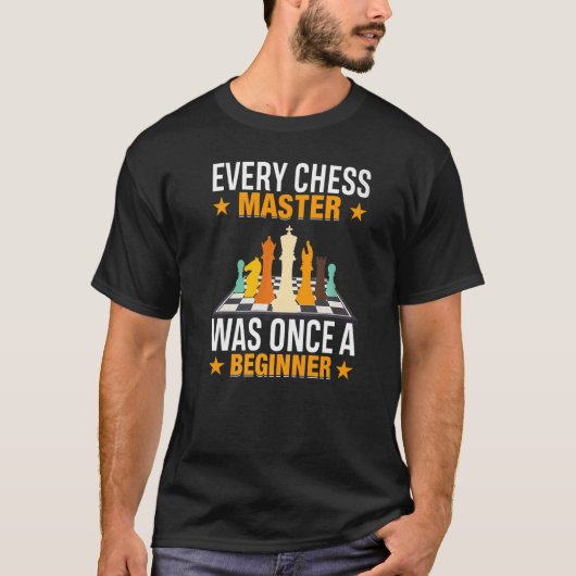 チェスの巨匠は一度は初心者の動機だった Tシャツ (正面)