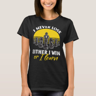 チェスプレーヤー私は私が勝つか私のどちらかで決して負学けない Tシャツ