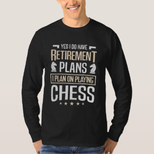 チェスプレーヤー私は退職計画を持っているチェスC Tシャツ
