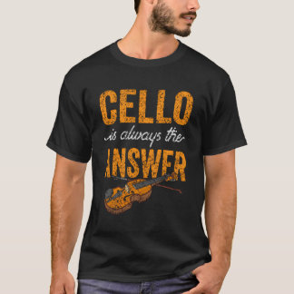 チェロは常に答えミュージシャンプレーヤーCellist Tシャツ