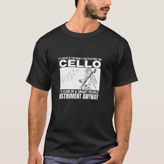チェロは賢い人のための楽器 チェロ奏者の面白いジョーク Tシャツ (正面)