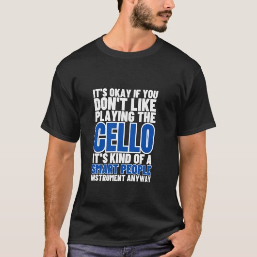 チェロは賢い人のための楽器 面白いチェロ奏者 Tシャツ (正面)