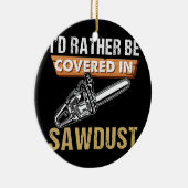 チェーンソー・カーバー私はソーダスト・アーボリストであるより望む セラミックオーナメント (右)