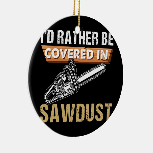 チェーンソー・カーバー私はソーダスト・アーボリストであるより望む セラミックオーナメント (右)