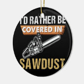 チェーンソー・カーバー私はソーダスト・アーボリストであるより望む セラミックオーナメント (左)