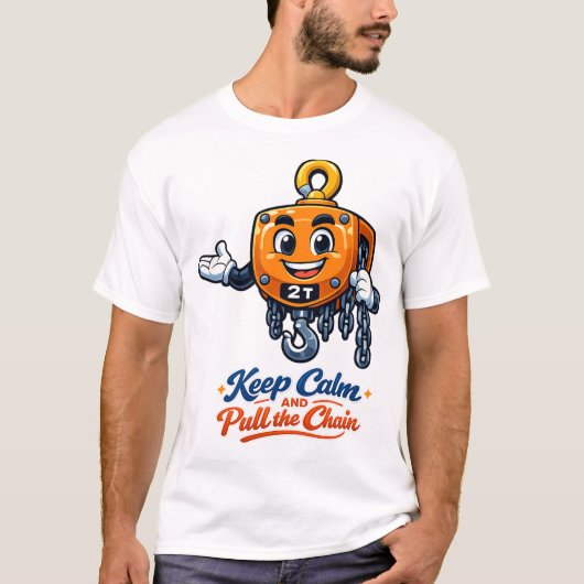 チェーン・ホイストのマスコット Keep Calm Pull Chain Tシャツ (正面)