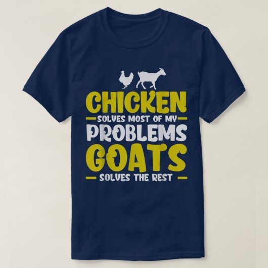 チキンが解決ほとんどの問題農家チキン&ヤギ Tシャツ (デザイン正面)