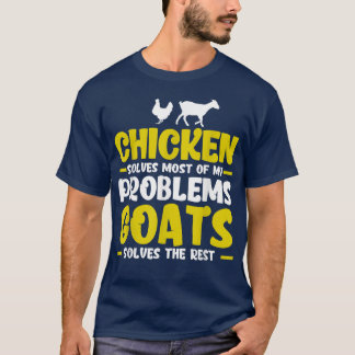 チキンが解決ほとんどの問題農家チキン&ヤギ Tシャツ