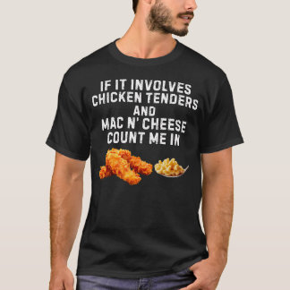 チキンテンダーとマックアンドチーズがあればそれでいい Tシャツ