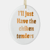 チキンテンダーのTシャツをおもしろいお願いします セラミックオーナメント (右)