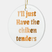 チキンテンダーのTシャツをおもしろいお願いします セラミックオーナメント (左)