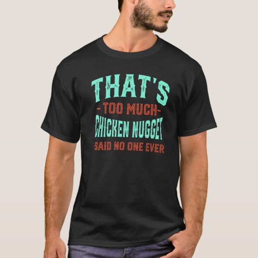 チキンナゲットが多すぎる面白いナゲット好き Tシャツ (正面)