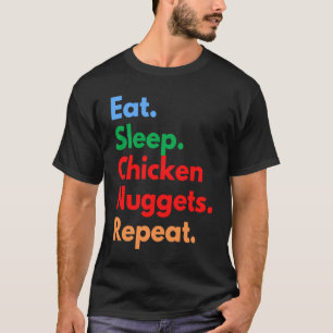 チキンナゲットのためなら食べる寝るチキンナゲット繰り返す Tシャツ